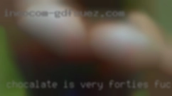 Chocalate is very forties fucked addictive.