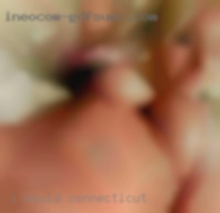 I would love in Connecticut to meet new people.