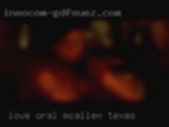 Love oral recieving in Mcallen, Texas  and giving.