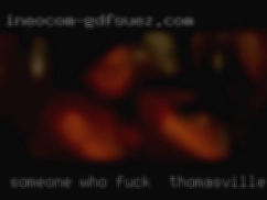 Someone fuck in Thomasville, GA who is   willing to experiment.